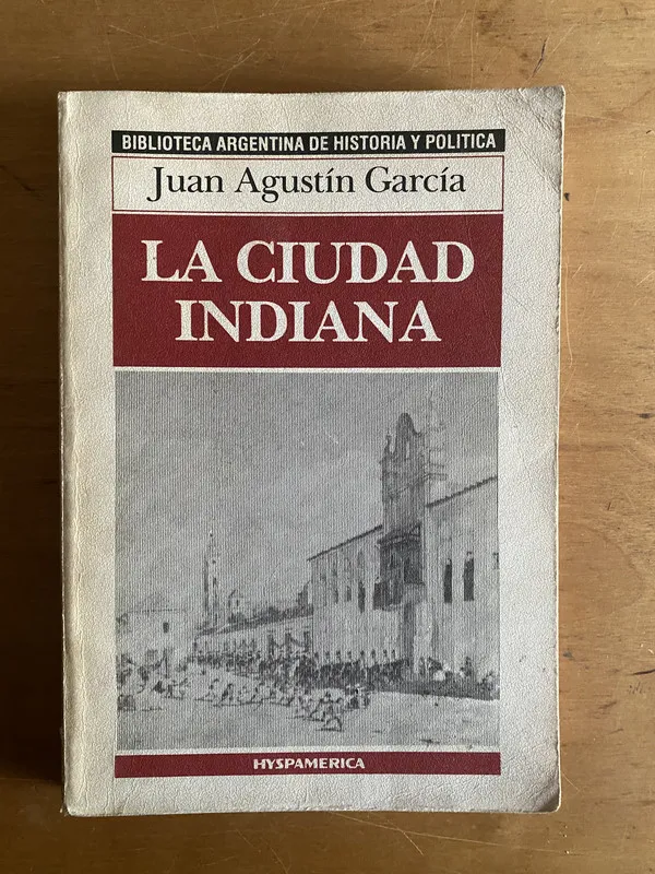 La ciudad indiana - Garcia, Juan Agustin (2r5)