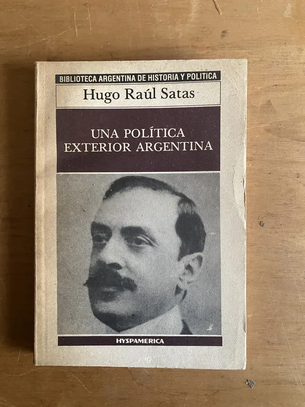 Una politica exterior argentina - Satas, Hugo Raul (2r5)