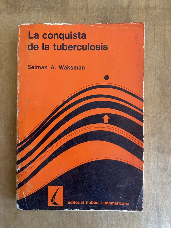 La conquista de la tuberculosis - Waksman, Selman (e4)