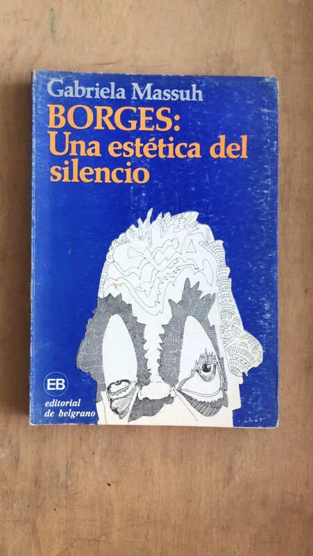 Borges: Una Estetica Del Silencio - Massuh, Gabriela (W2)