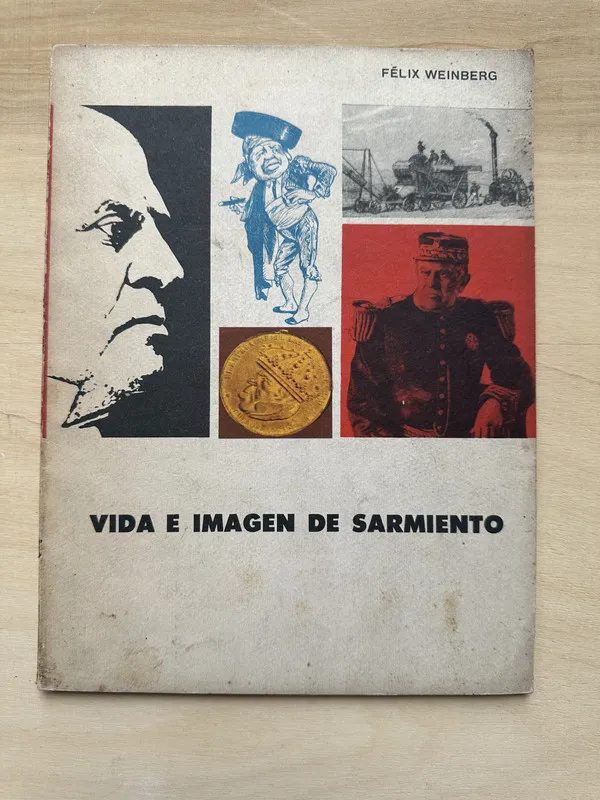 Vida e imagen de Sarmiento - Weinber, Felix (2n2)