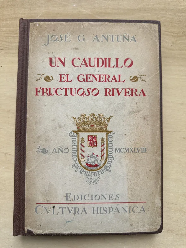 Un caudillo El General Fructuoso Rivera - Antuña, Jose (2n2