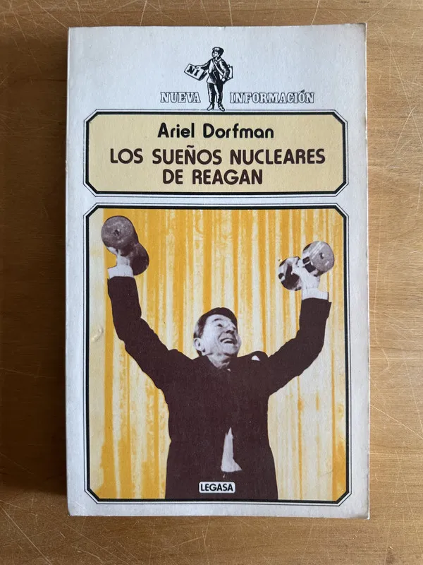 Los sueños nucleares de Reagan - Dorfman, Ariel (2o1)