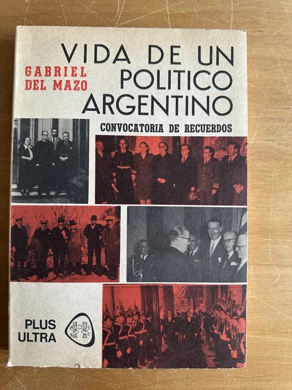 Vida de un politico Argentino - de Mazo, Gabriel (2o1)