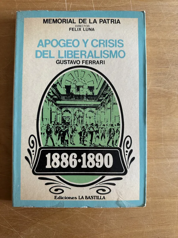 Apogeo y crisis del liberalismo - Ferrari, Gustavio (2o1)