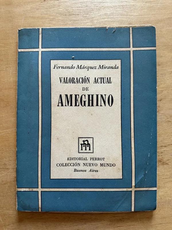 Valoracion actual de Ameghino - Marquez Miranda, F. (2t4)