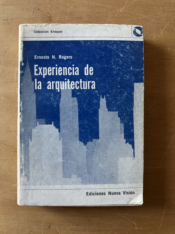 Experiencia de la arquitectura - Rogers, Ernesto (2t5)