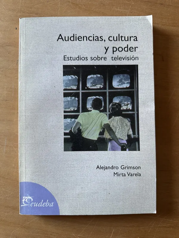 Tapa de Audiencias, cultura y poder - Grimson; Varela (2t2)