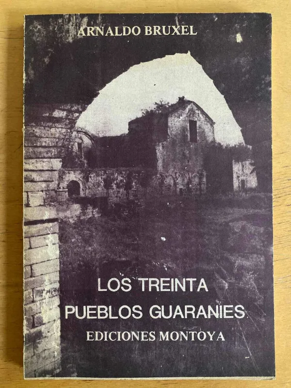 Los Treinta Pueblos Guaranies - Bruxel, Arnaldo (u1)