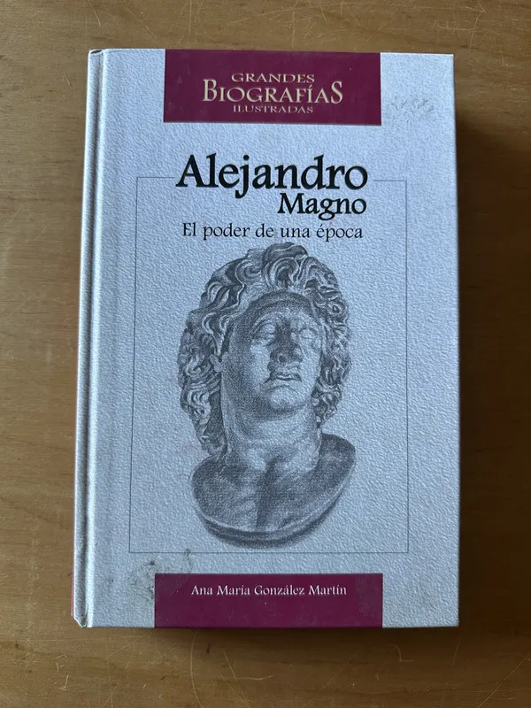Alejandro Magno El poder de una epoca- Gonzalez Martin (2t2