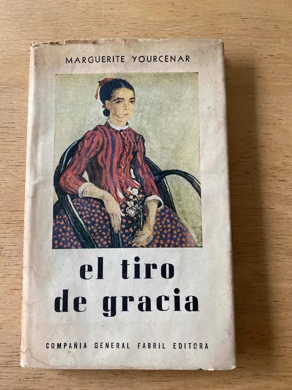 El Tiro De Gracia - Yourcenar, Marguerite (v4)