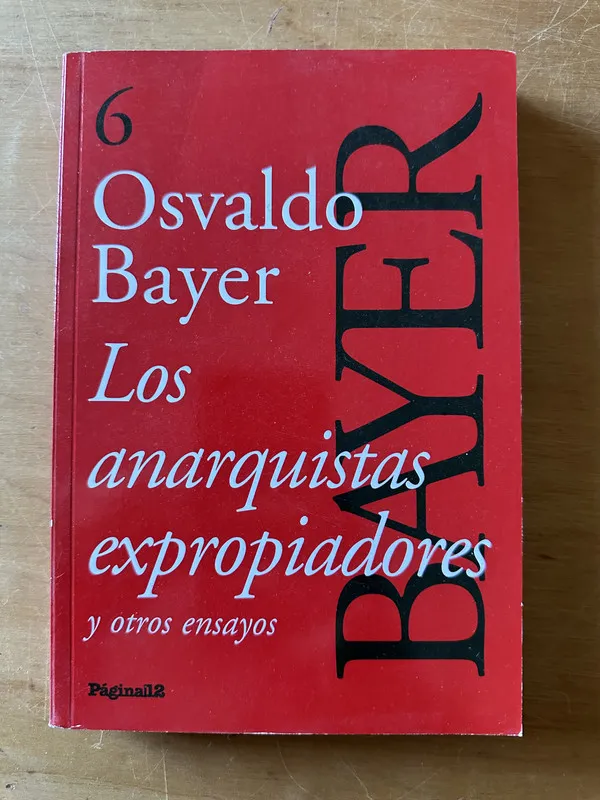 Los Anarquistas expropiardores - Bayer, Osvaldo (2u3)