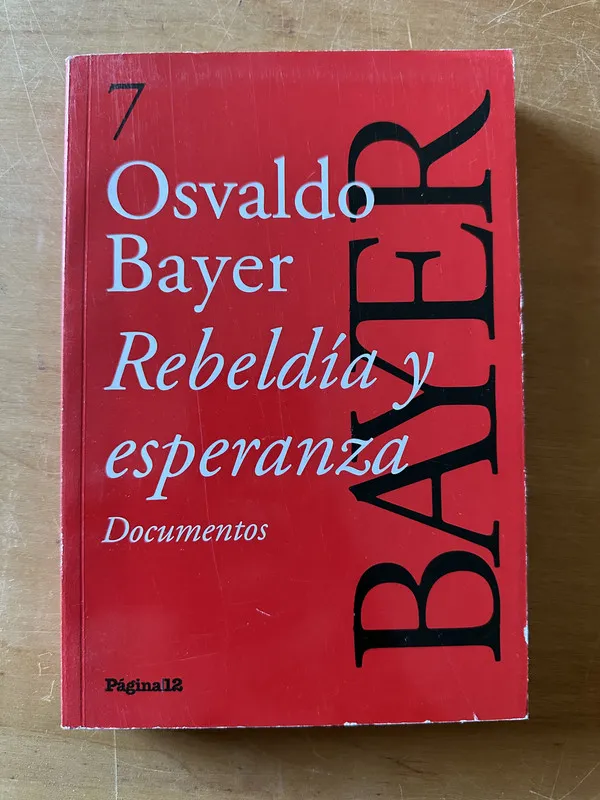 rebeldia y esperanza - Bayer, Osvaldo (2u3)