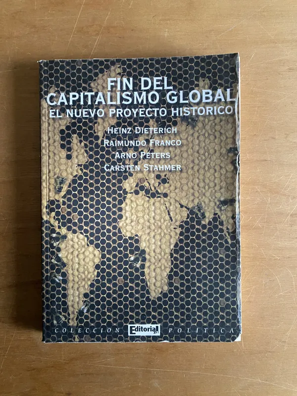 Fin del capitalismo global El nuevo proyecto- Dieterich (2v