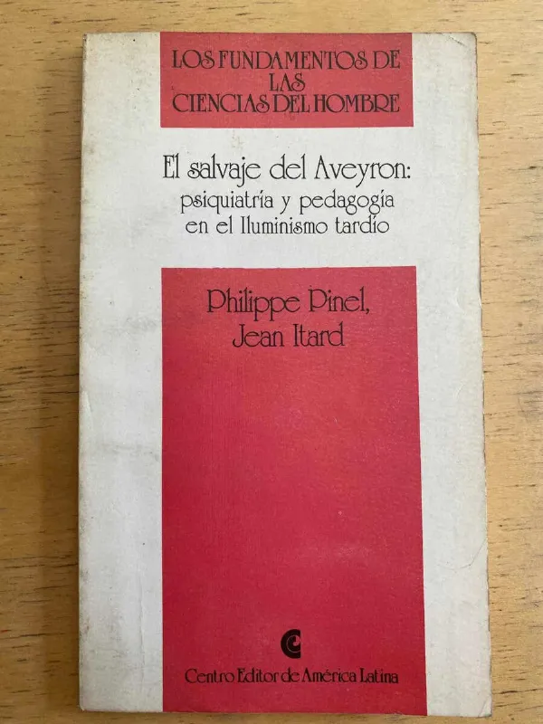 El Salvaje Del Aveyron - Pinel; Itard (h1)