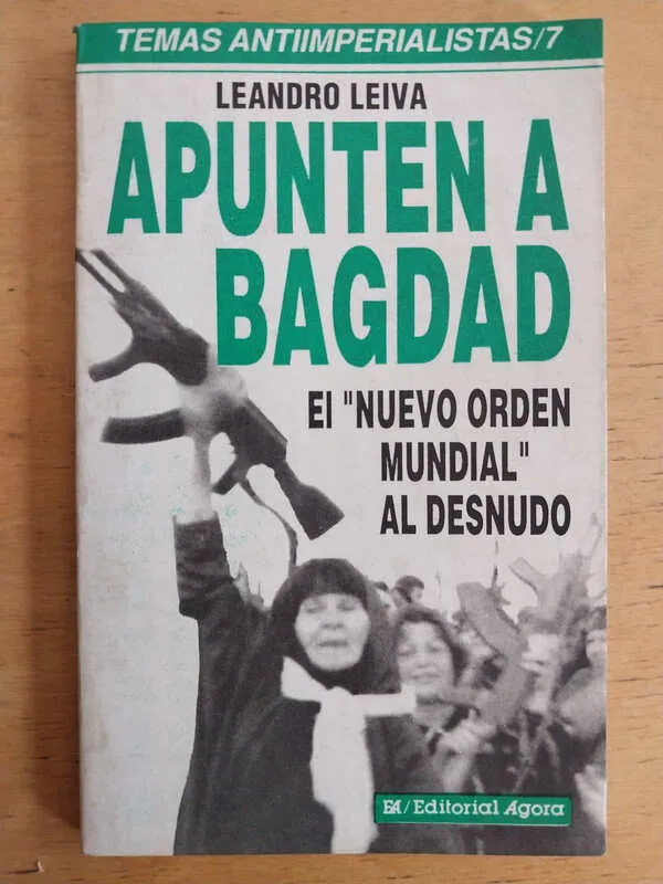 Apunten A Bagdad. El Nuevo Orden Mundial - Leiva, L. (i1)