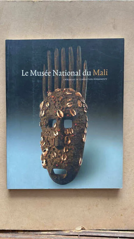 Le Musee National Du Mali. Catalogue De L`exposition (L4)