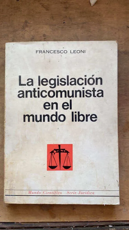 La Legislacion Anticomunista En El Mundo Libre - Leoni (Ee2)