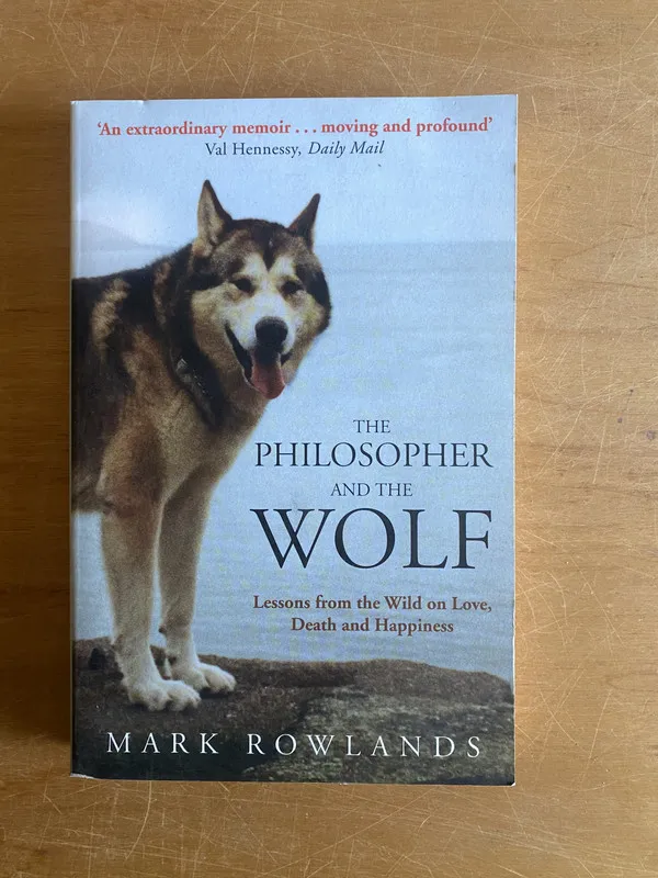The philosopher and the wolf - Rowlands, Mark (2y2)