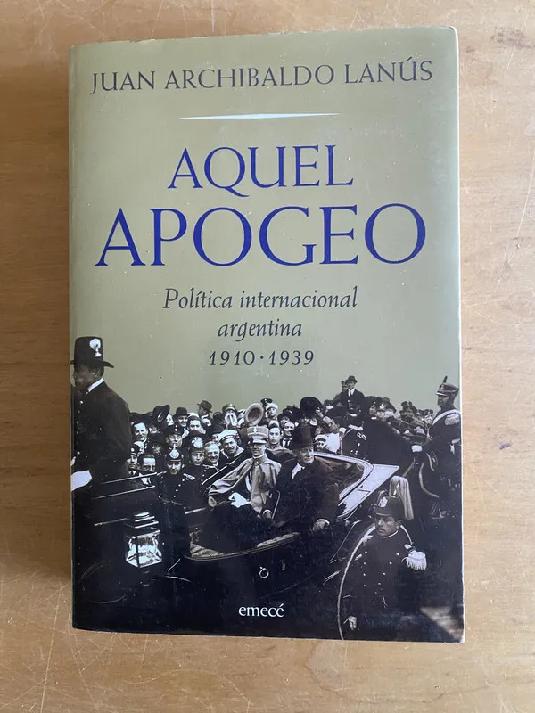 Tapa de Aquel Apogeo Politica internacional- Archibaldo Lanus (2y4)