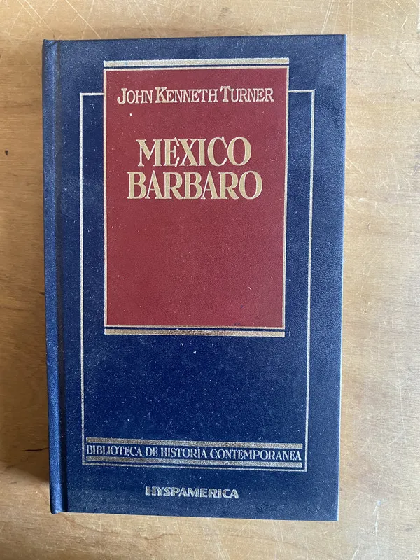 Mexico barbaro - Kenneth Turner, John (2z7)