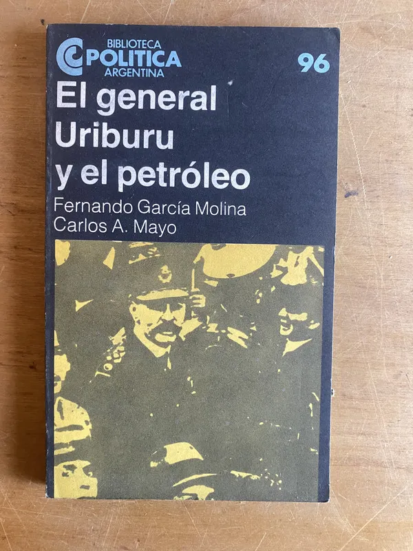 Tapa de El general Uriburu y el petroleo - Garcia Molina; Mayo (2z7