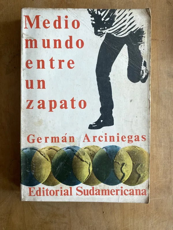 Medio mundo entre un zapato - Arciniegas, German (a2)
