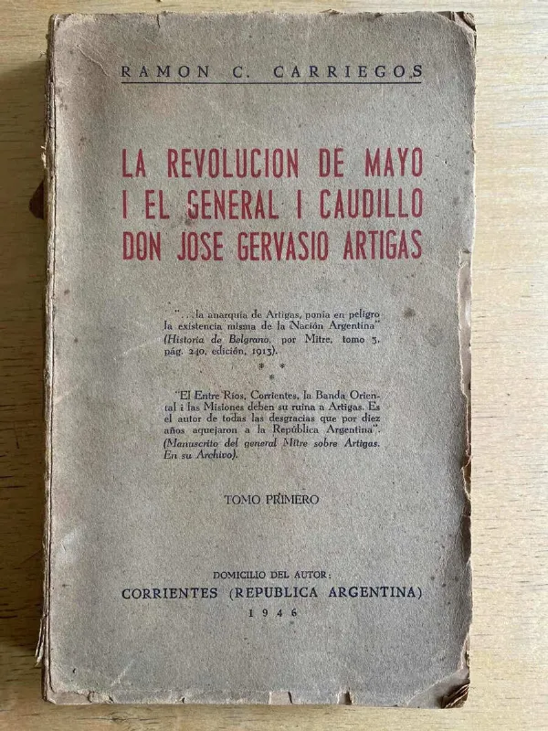 La Revolucion De Mayo I El General Y Artigas- Carriegos (F2)