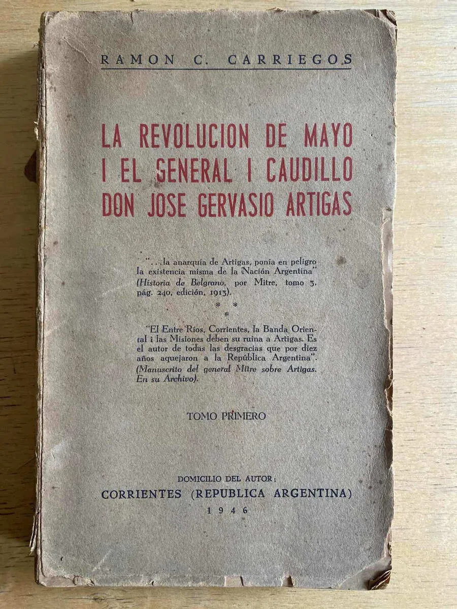 La Revolucion De Mayo I El General Y Artigas- Carriegos (F2)
