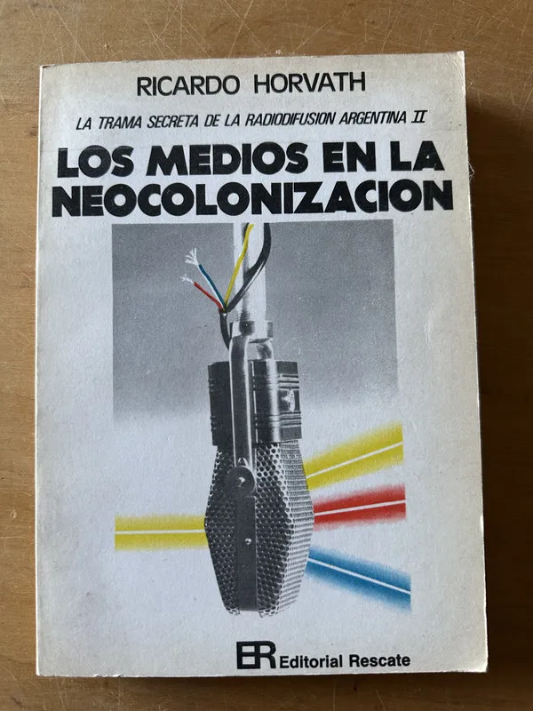 Los medios en la neocolonizacion - Horvath, Ricardo (2u4)