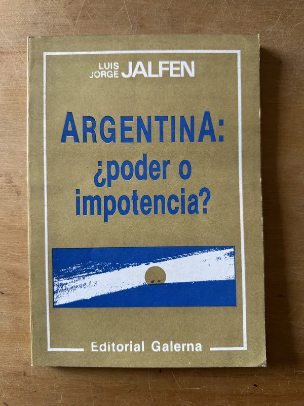 Tapa de Argentina: poder o impotencia? - Jalfen, Luis Jorge (3c4)
