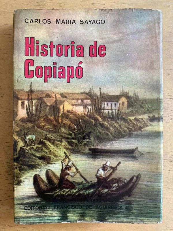 Historia De Copiapo - Sayago, Carlos Maria (k1)