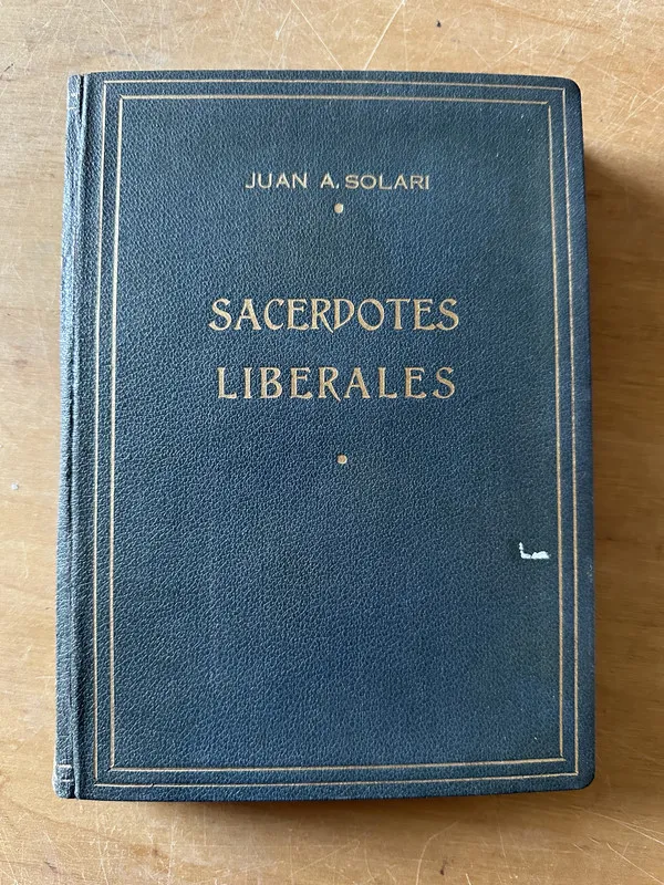 Sacerdotes Liberales - Solari, Juan A. (2u4)