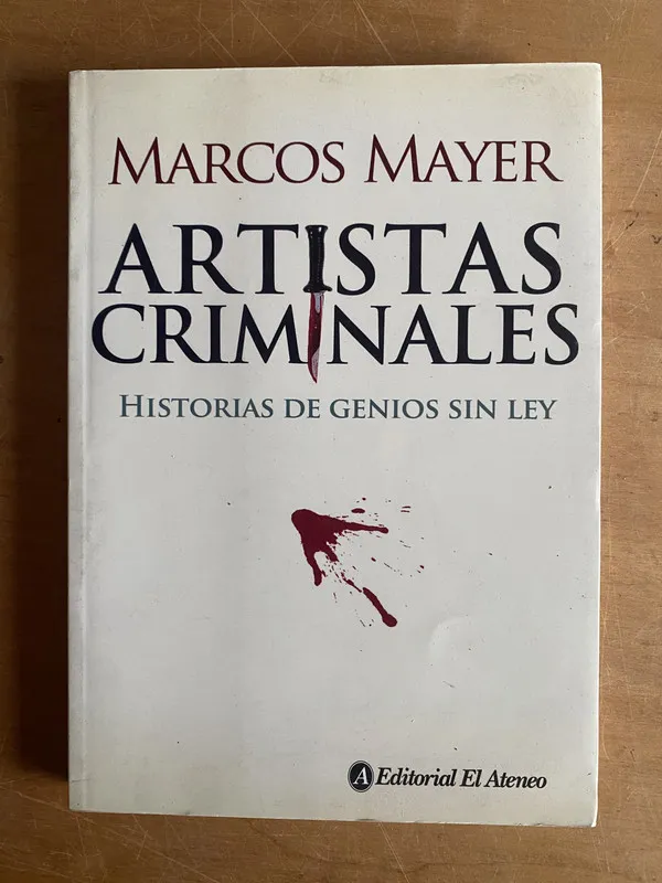 Artistas criminales Historias de genios sin ley- Mayer (2z8