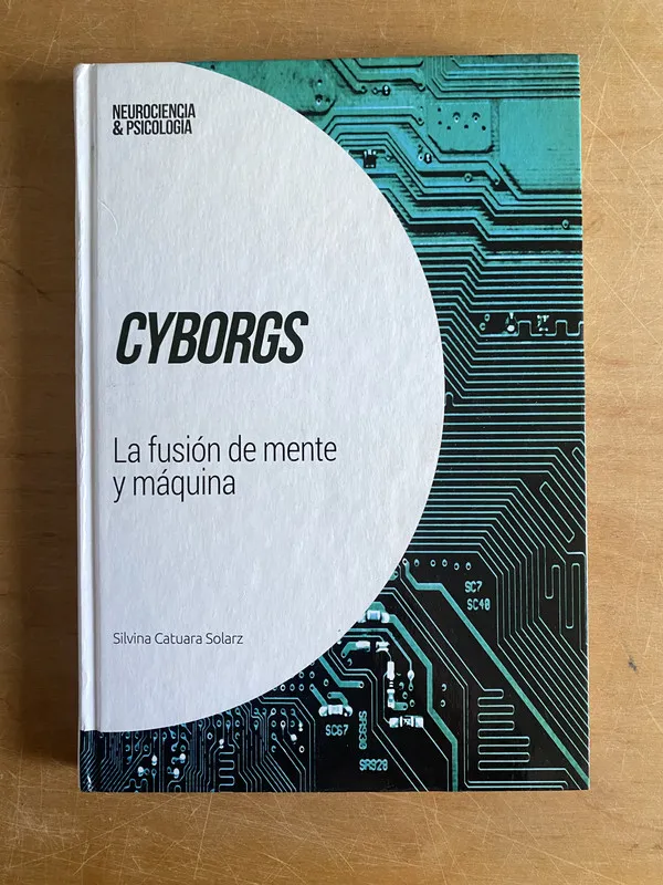 Cyborgs. La fusion de mente y maquina - Catuara Solarz (3a3