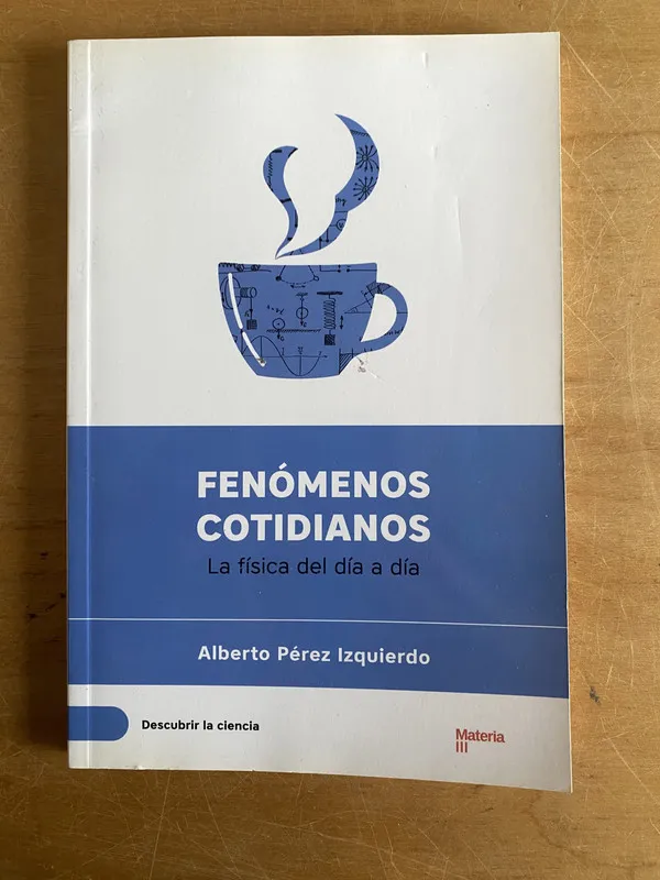 Fenomenos cotidianos. La fisica del- Perez Izquierdo (3a4)