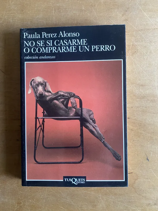 No se si casarme o comprarme un perro - Perez Alonso (3d1)