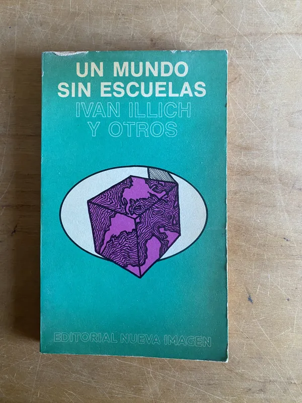 Tapa de Un mundo sin escuelas - Illich, Ivan y otros (3d6)