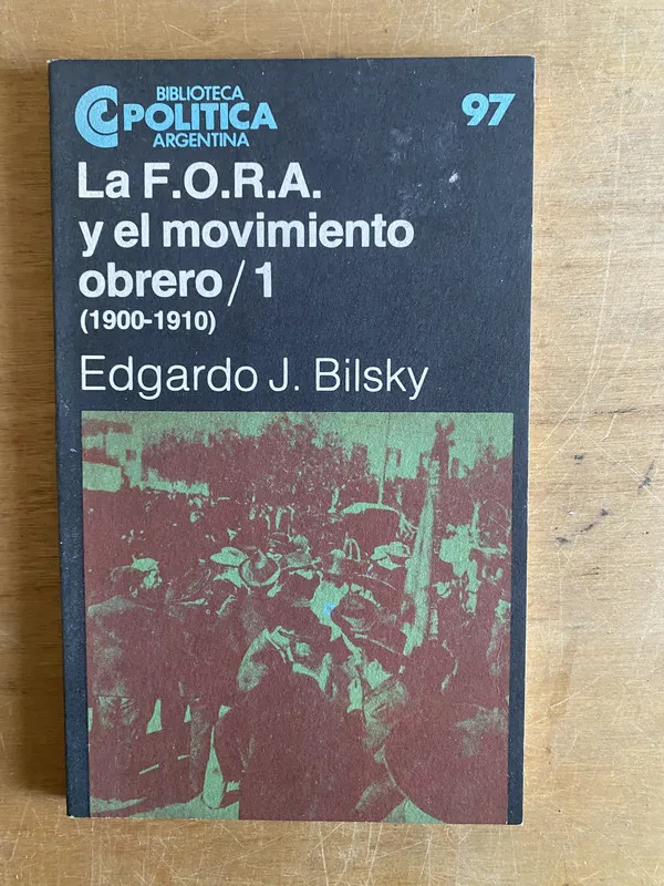 Tapa de La F.O.R.A y el movimiento obrero/1 - Bilsky, Edgardo (3d8)