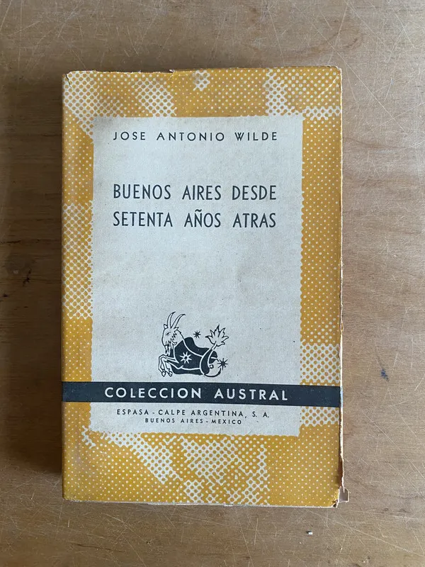 Tapa de Buenos Aires desde setenta años atras - Wilde (3g2)