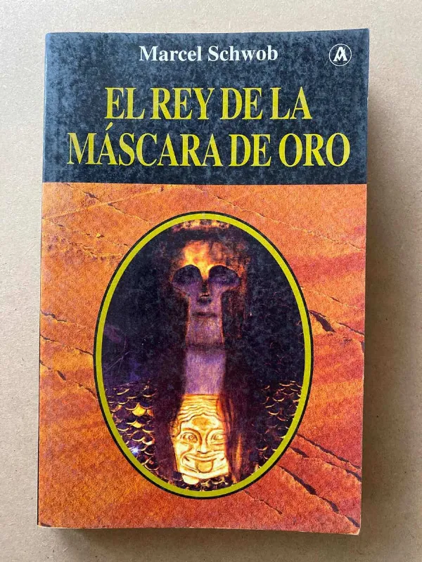 El Rey De La Mascara De Oro - Schwob, Marcel (A1)