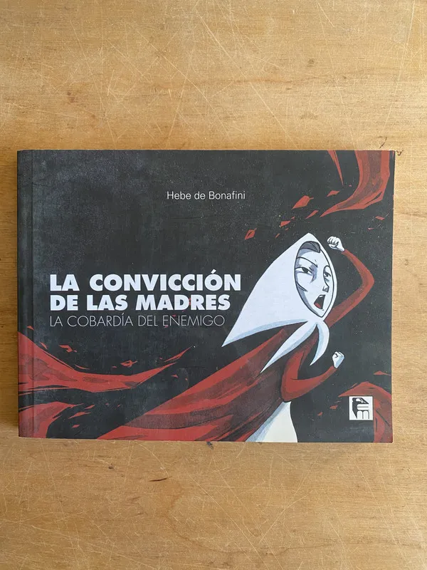 Tapa de La conviccion de las madres. La cobardia- De Bonafini (3h2)