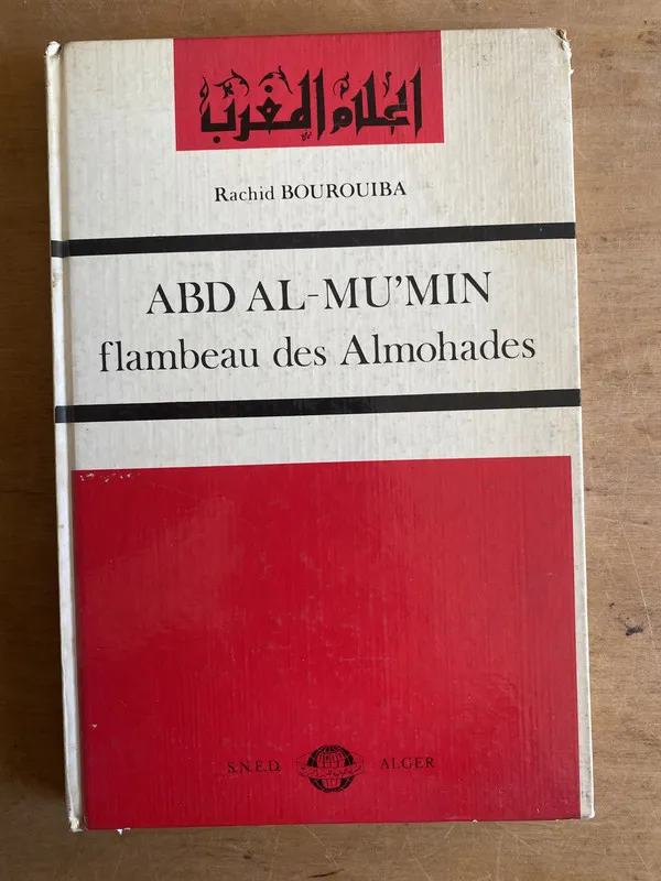 Abd- Al-Mu'Min. Flambeau des Almohades - Bourouiba (3h2)