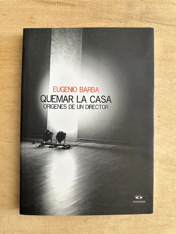 Quemar la casa - Barba, Eugenio (2c5)