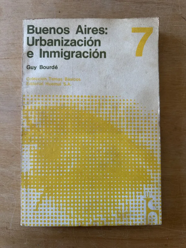 Buenos Aires: Urbanizacion e Inmigracion - Bourde, Guy (3i1