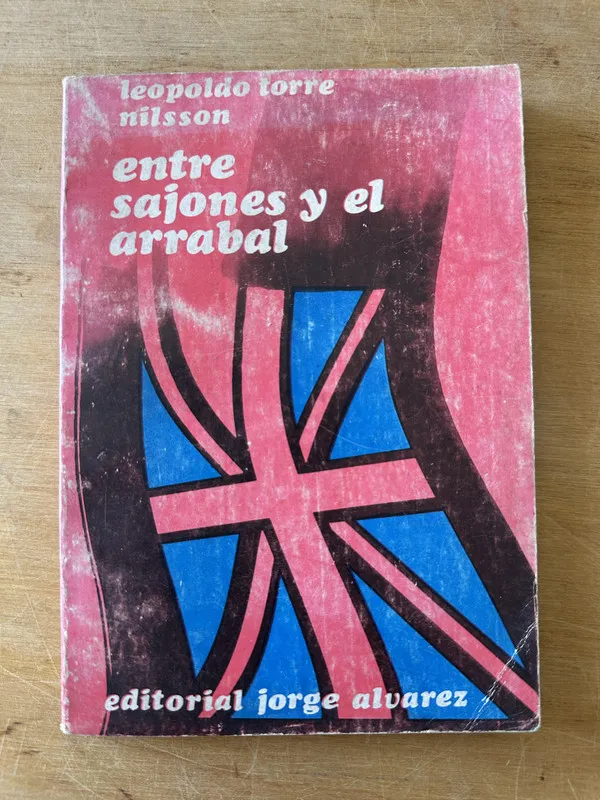 Entre sajones y el arrabal - Torre Nilsson, Leopoldo (3i1)