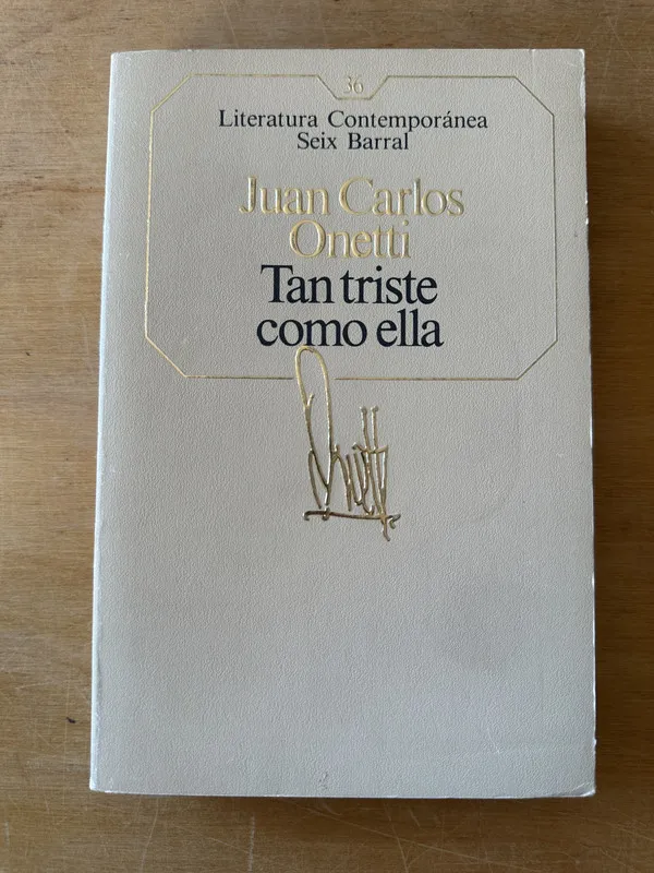 Tan Triste como ella - Onetti, Juan Carlos (3i2)