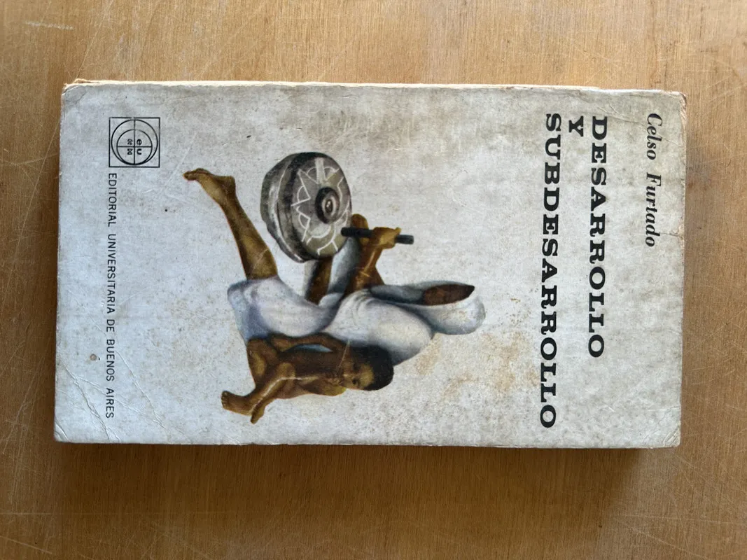 Desarrollo y subdesarrollo - Furtado, Celso (3i2)