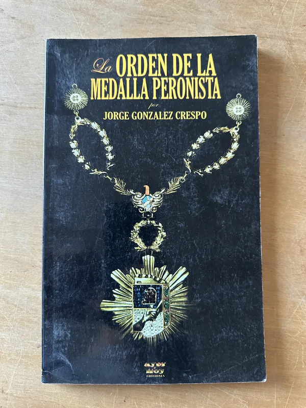 Tapa de La Orden de la medalla peronista - Gonzalez Crespo (3i4)