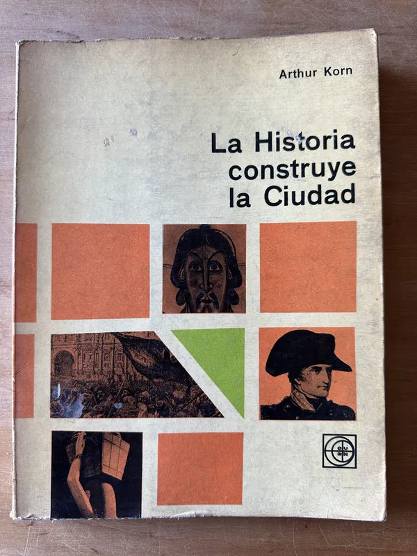 La historia construye la ciudad - Korn, Arthur (3i4)